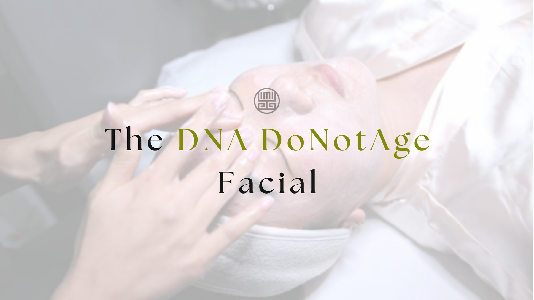 THE DNA DoNotAge FACIAL