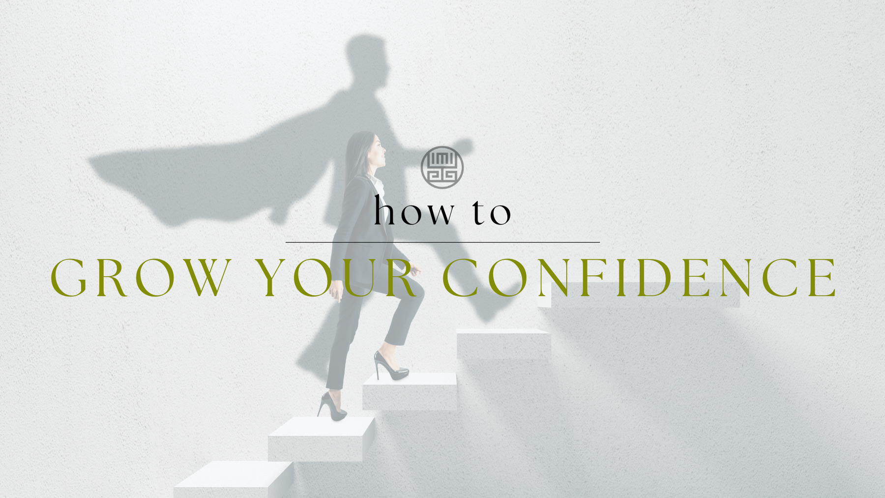 How To Grow Your Confidence